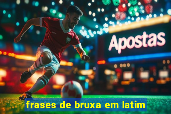 frases de bruxa em latim